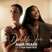 AWA IMANI ft LYNA MAHYEM - DOUBLE JEU